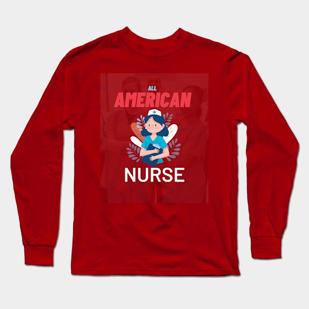 All American nurse Long Sleeve T-Shirt by TeeText